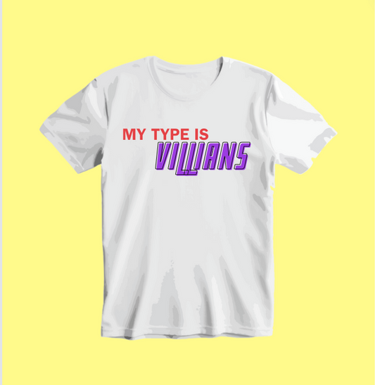 My Type Is Villians T-Shirt