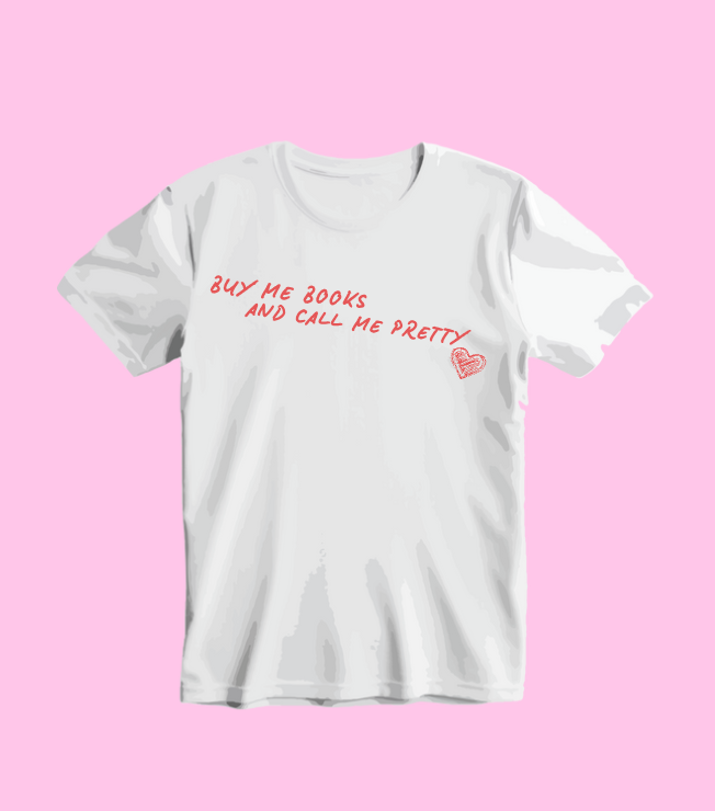 Buy Me Books and Call Me Pretty T-Shirt